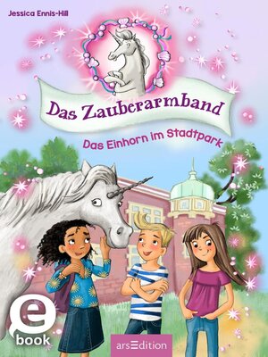 cover image of Das Zauberarmband – Das Einhorn im Stadtpark